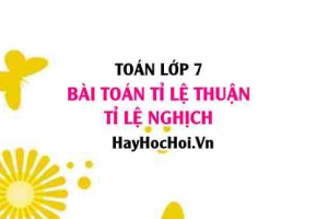Bài toán tỉ lệ thuận, tỉ lệ nghịch lớp 7 phương pháp giải chi tiết dễ hiểu